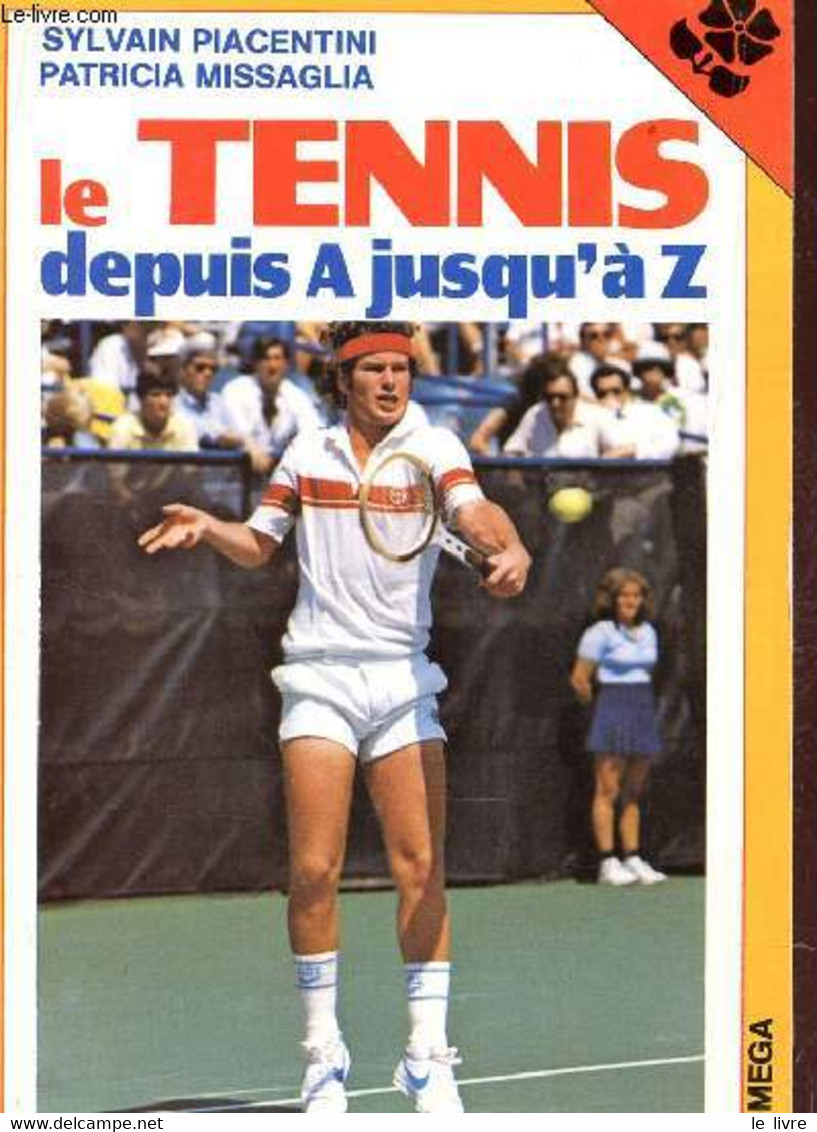 LE TENNIS DEPUIS A JUSQU'A Z. - PIACENTINI SYLVAIN / MISSAGLIA PATRICIA - 1982 - Livres