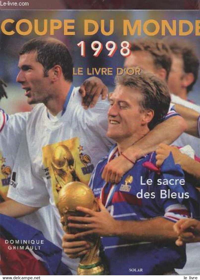 COUPE DU MONDE 1998 - LE LIVRE D'OR. - GRIMAULT DOMINIQUE - 1998 - Boeken