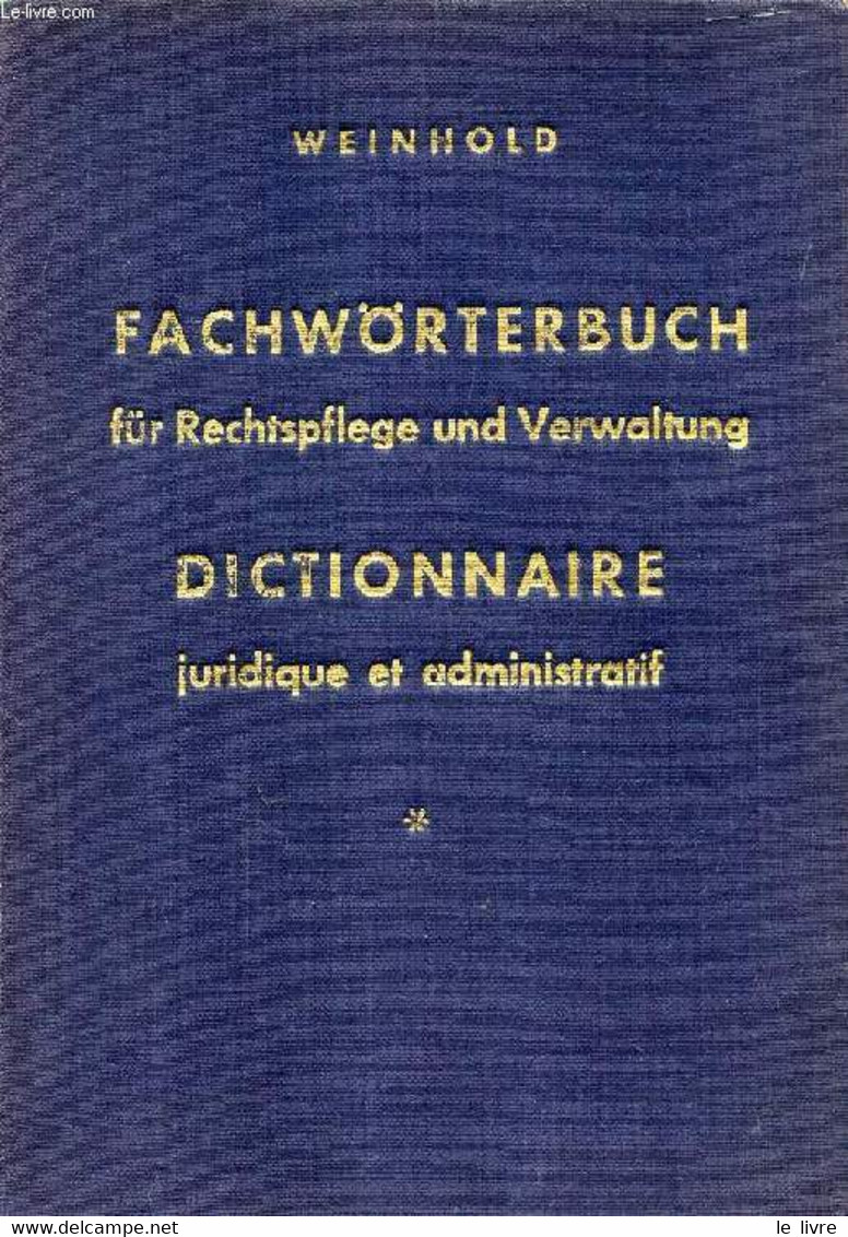 FACHWÖRTERBUCH FÜR RECHTSPFLEGE UND VERWALTUNG, FRANZÖSISCH-DEUTSCH, DEUTSCH-FRANZÖSISCH - WEINHOLD Edgar Dr IUR - 1949 - Atlanten