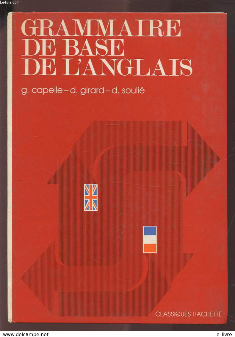 GRAMMAIRE DE BASE DE L'ANGLAIS. - CAPELLE G. / GIRARD D. / SOULIE D. - 1978 - English Language/ Grammar