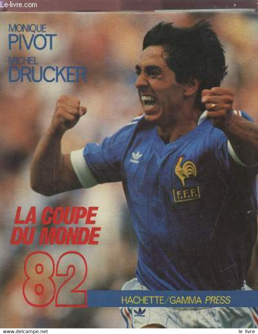 LA COUPE DU MONDE 82. - PIVOT MONIQUE / DRUCKER MICHEL - 1982 - Boeken