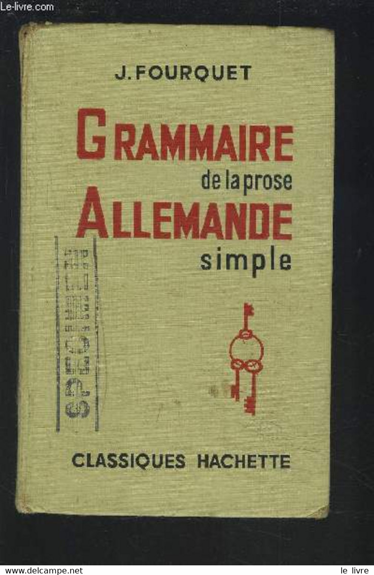 GRAMMAIRE DE LA PROSE ALLEMANDE SIMPLE. - FOURQUET J. - 1956 - Atlanten