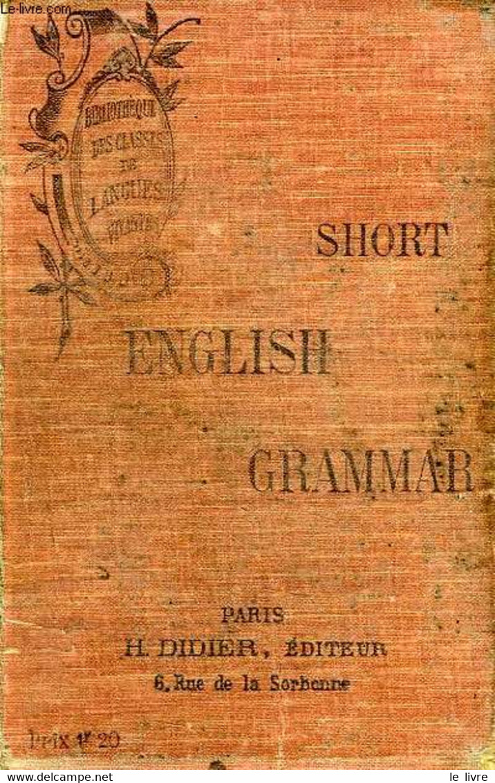 SHORT ENGLISH GRAMMAR - GIBB D., ROULIER A., STRYIENSKI C. - 1905 - Engelse Taal/Grammatica