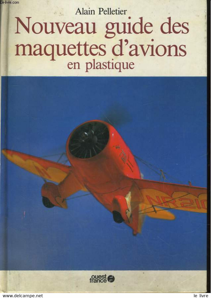 NOUVEAU GUIDE DES MAQUETTES D'AVIONS EN PLASTIQUE - ALAIN PELLETIER - 1985 - Modellismo