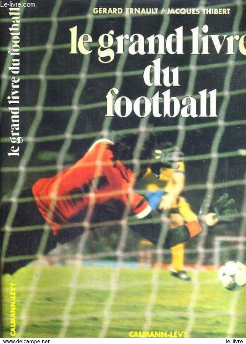 LE GRAND LIVRE DU FOOTBALL - ERNAULT GERARD - THIBERT JACQUES - 0 - Boeken