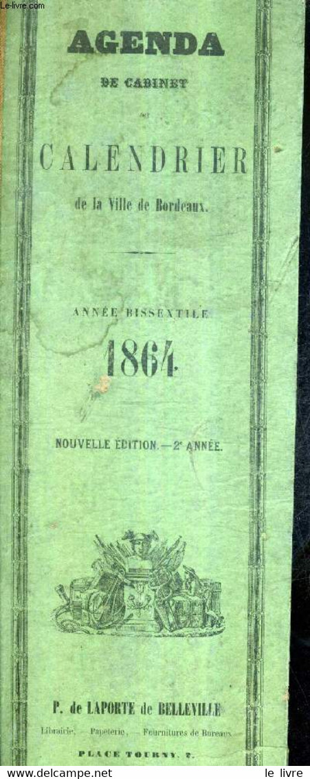 AGENDA DE CABINET DIT CALENDRIER DE LA VILLE DE BORDEAUX - ANNEE BISSEXTILE 1864 - NOUVELLE EDITION - 2E ANNEE. - COLLEC - Agende & Calendari