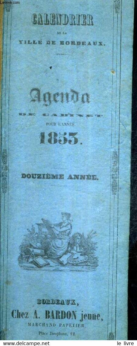 CALENDRIER DE LA VILLE DE BORDEAUX - AGENDA DE CABINET POUR L'ANNEE 1853 - 12E ANNEE. - COLLECTIF - 1853 - Agendas & Calendarios