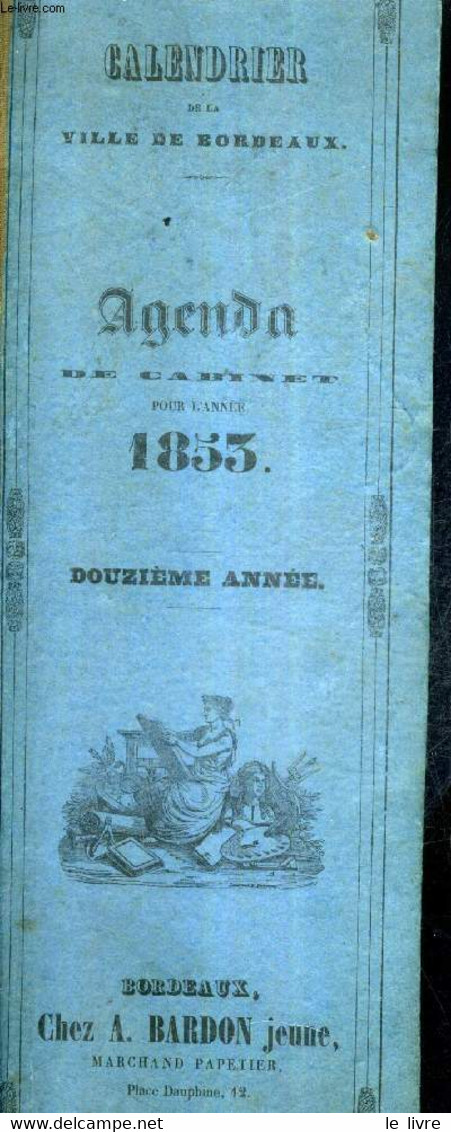 CALENDRIER DE LA VILLE DE BORDEAUX - AGENDA DE CABINET POUR L'ANNEE 1853 - 12E ANNEE. - COLLECTIF - 1853 - Agende & Calendari