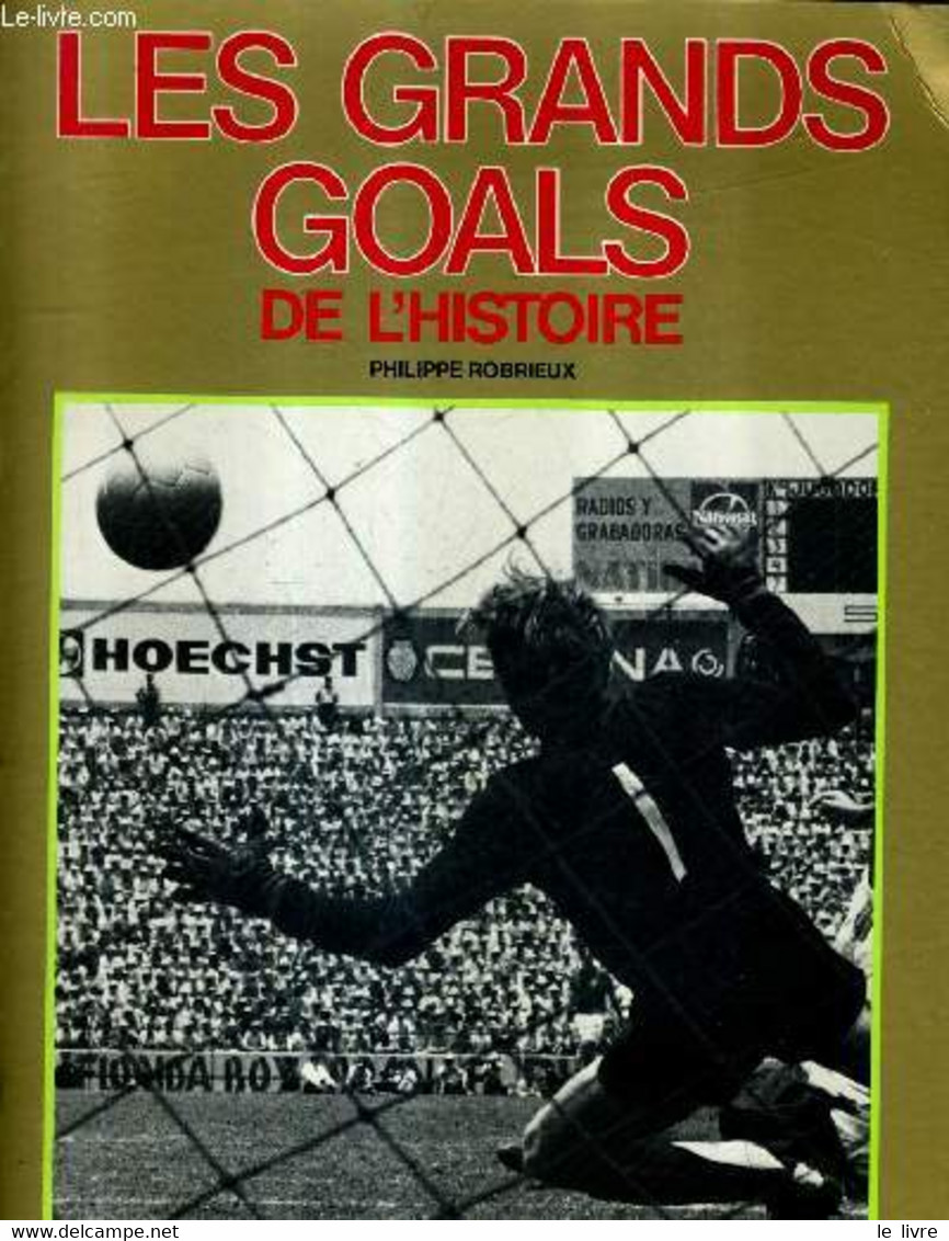 LES GRANDS GOALS DE L'HISTOIRE. - ROBRIEUX PHILIPPE - 1979 - Boeken