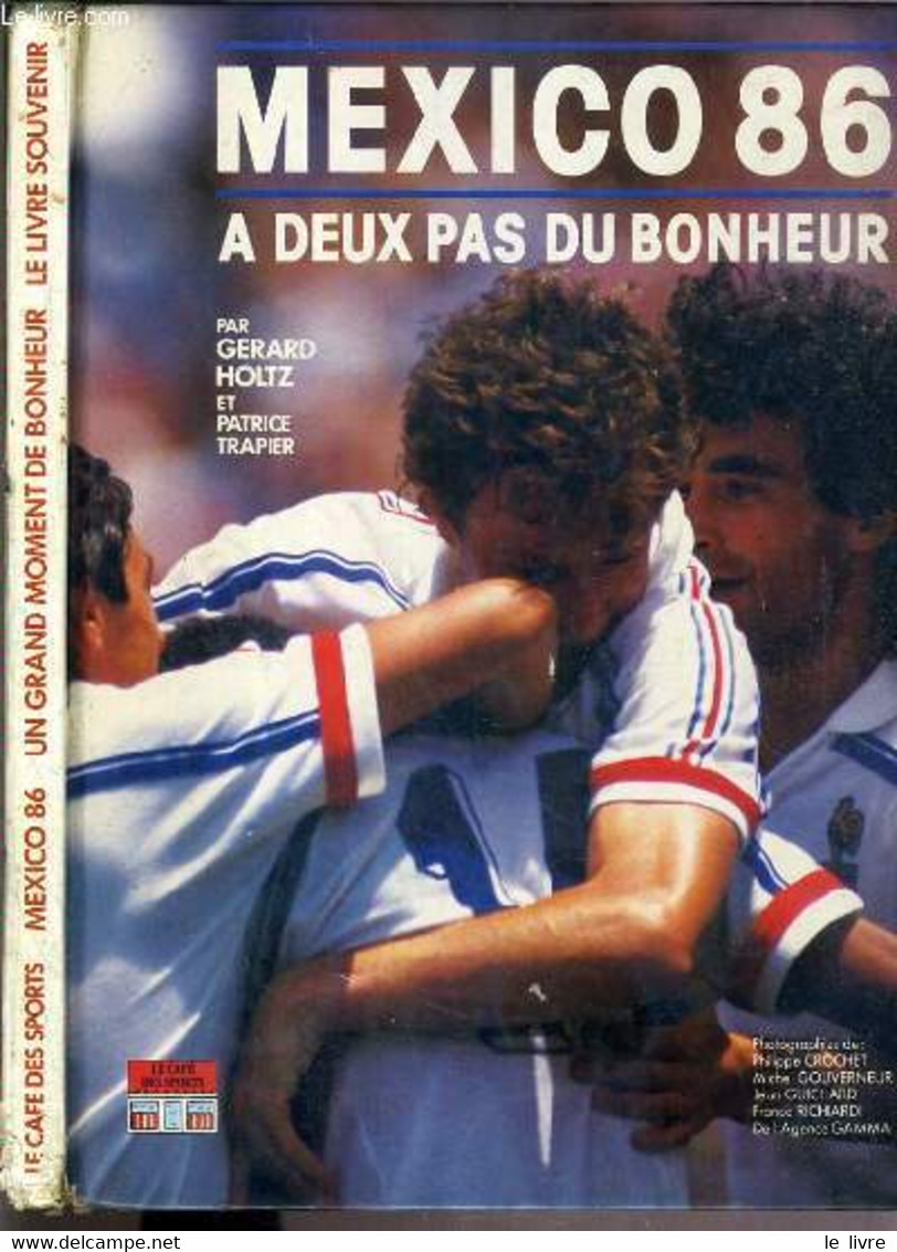 MEXICO 86 - UN GRAND MOMENT DE BONHEUR / CAFE DES SPORTS. - HOLTZ GERARD - TRAPIER PATRICE - 1986 - Boeken