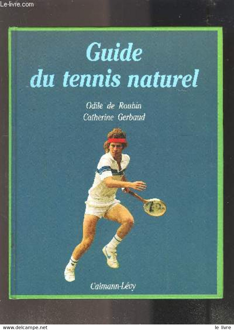 GUIDE DU TENNIS NATUREL - DE ROUBIN ODILE- GERBAUD CATHERINE - 1983 - Books