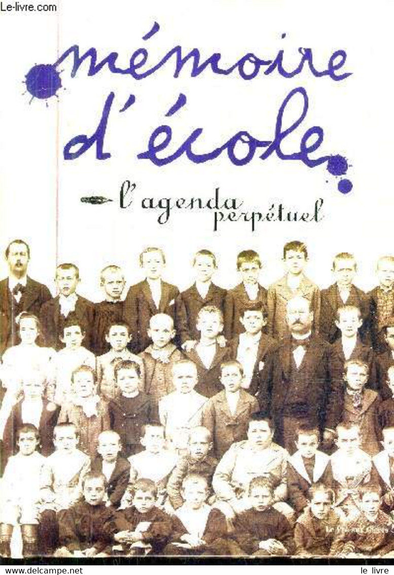 MEMOIRE D'ECOLE - L'AGENDA PERPETUEL. - GIMARD JACQUES - 2000 - Agende Non Usate