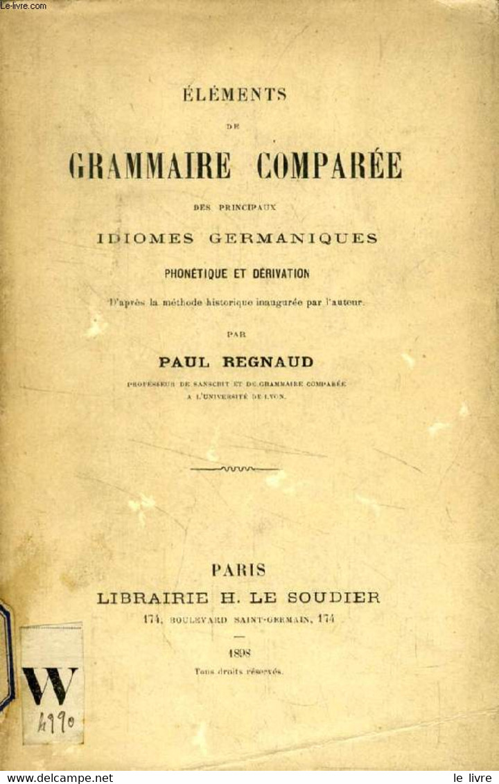 ELEMENTS DE GRAMMAIRE COMPAREE DES PRINCIPAUX IDIOMES GERMANIQUES, PHONETIQUE ET DERIVATION - REGNAUD Paul - 1898 - Atlanten