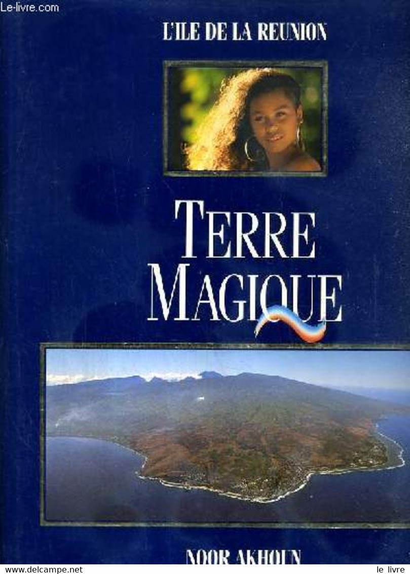 TERRE MAGIQUE - L'ILE DE LA REUNION - AKHOUN NOOR - AIME DE BEAULIEU GEORGES - 1989 - Outre-Mer