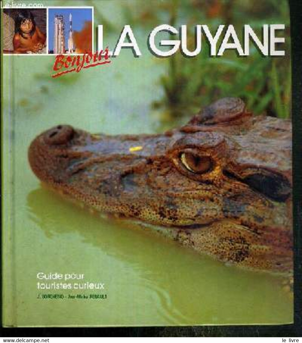 BONJOUR LA GUYANE - GUIDES POUR TOURISTES CURIEUX - BORGHESIO J. - RENAULT JEAN-MICHEL - 1989 - Outre-Mer