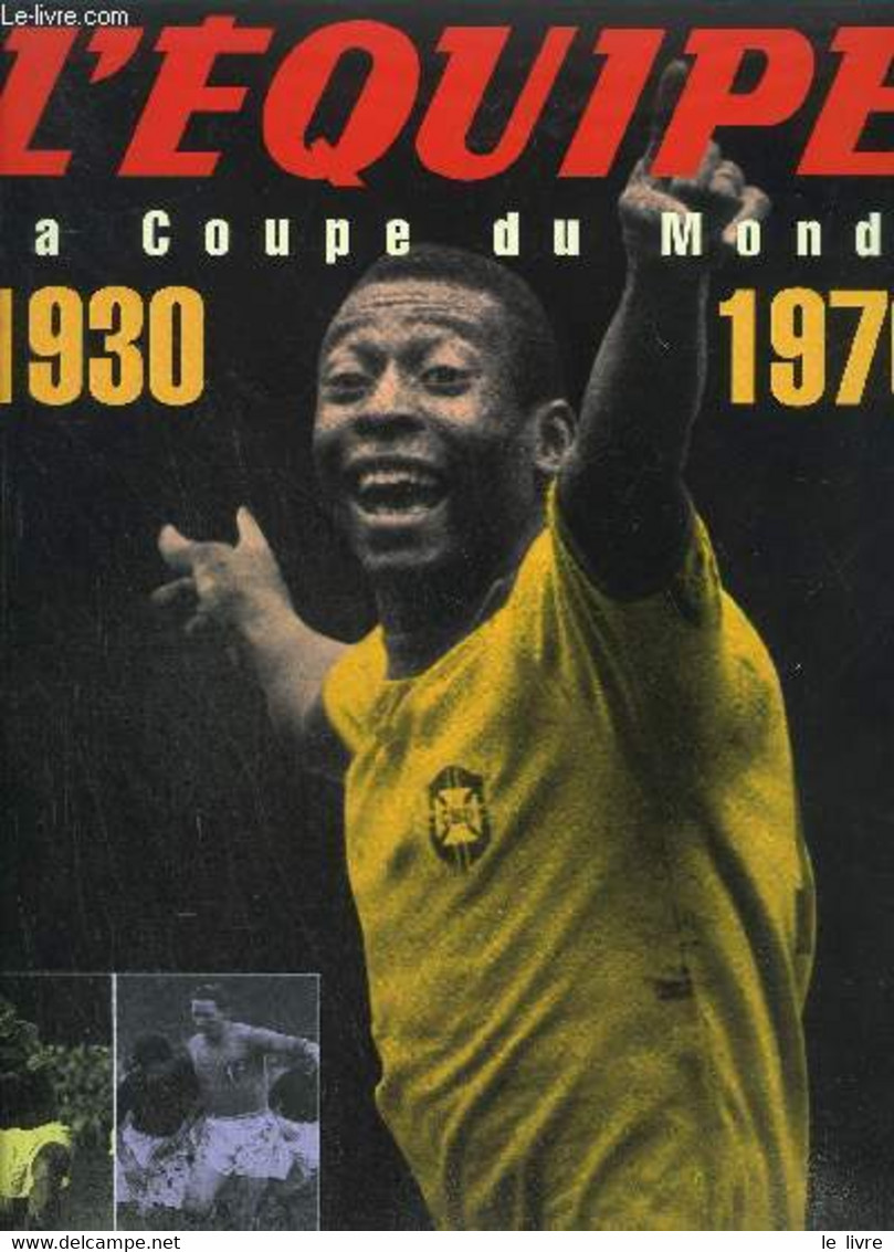 L'EQUIPE - LA COUPE DU MONDE 1930-1970 - LIVRE 1 + 1974-1998 LIVRE 2 - MARGOT O./ COLLECTIF - 1997 - Boeken