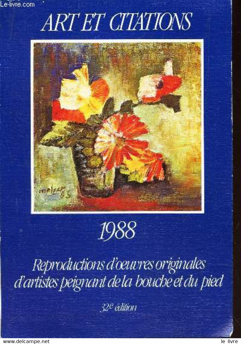 ART ET CITATIONS - ANNEE 1988 - REPRODUCTIONS D'OEUVRES ORIGINALES D'ARTISTES PEIGNANT DE LA BOUCHE ET DU PIED. - COLLEC - Agendas Vierges