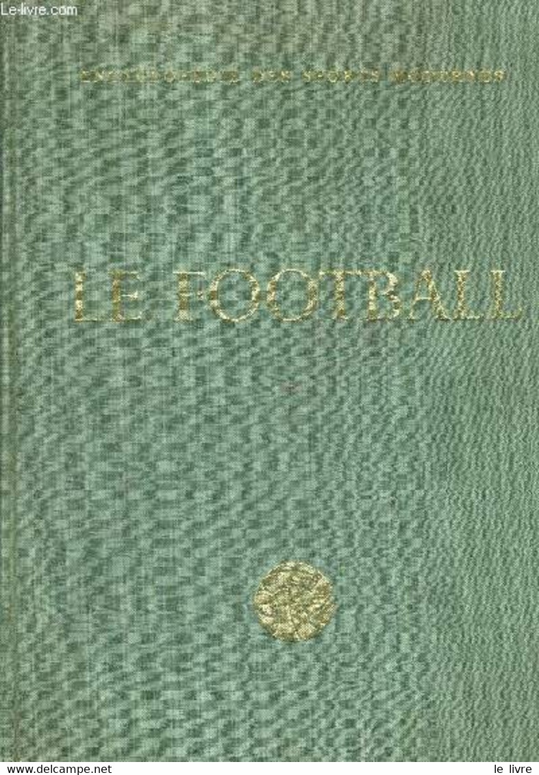 LE FOOTBALL - ENCYCLOPEDIE DES SPORTS MODERNES - TOME 1 ET 2 - COLLECTIFF - 1954 - Boeken