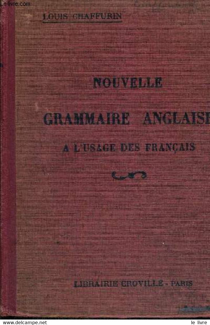 NOUVELLE GRAMMAIRE ANGLAISE - A L'USAGE DES FRANCAIS - CHAFFURIN LOUIS - 0 - Lingua Inglese/ Grammatica