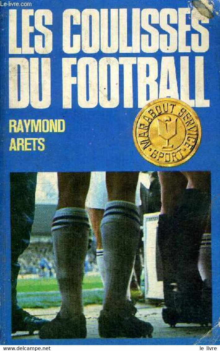 LES COULISSES DU FOOTBALL - ARETS RAYMOND - 1971 - Boeken