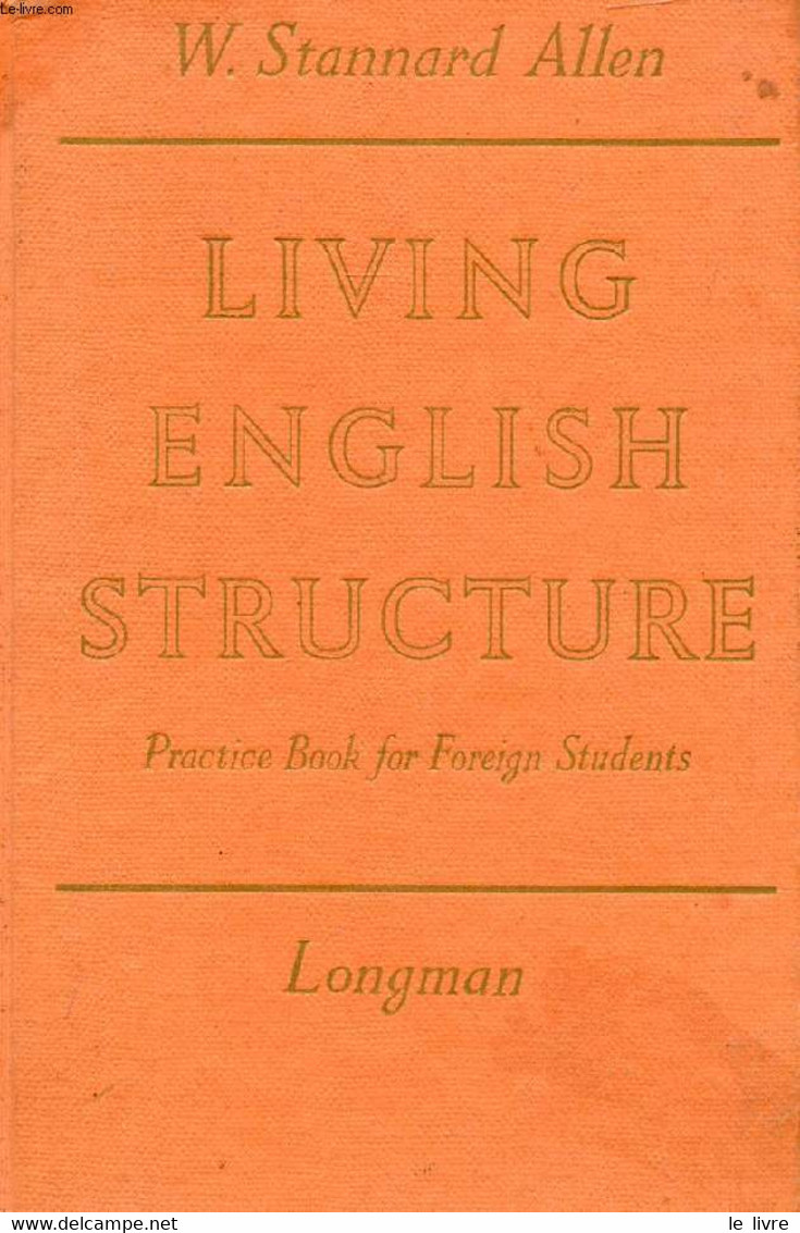 LIVING ENGLISH STRUCTURE, A PRACTICE BOOK FOR FOREIGN STUDENTS - STANNARD ALLEN W. - 1970 - Langue Anglaise/ Grammaire