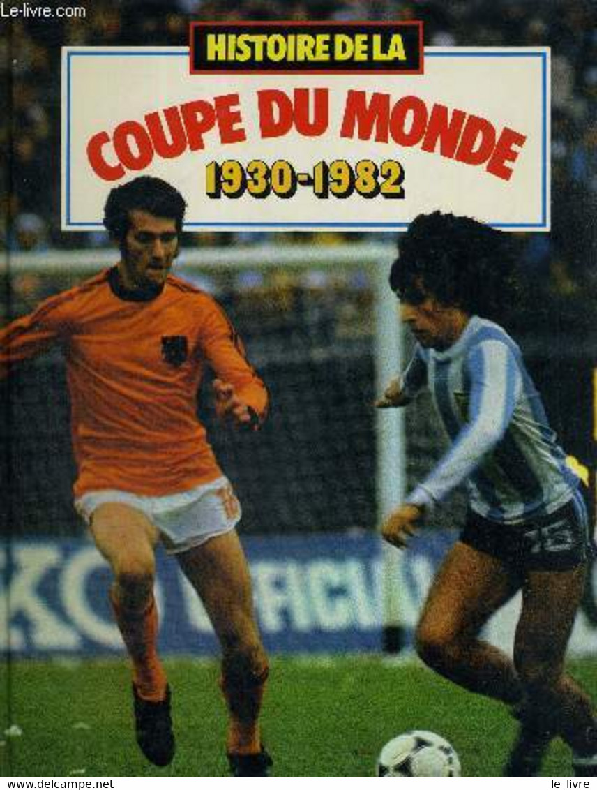 HISTOIRE DE LA COUPE DU MONDE 1930-1982 - LAHMY ERIC - 1981 - Boeken