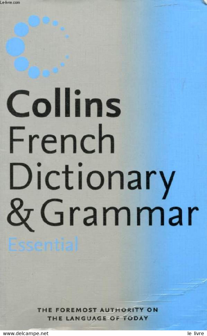 COLLINS FRENCH DICTIONARY AND GRAMMAR ESSENTIAL - COLLECTIF - 2005 - Dizionari, Thesaurus