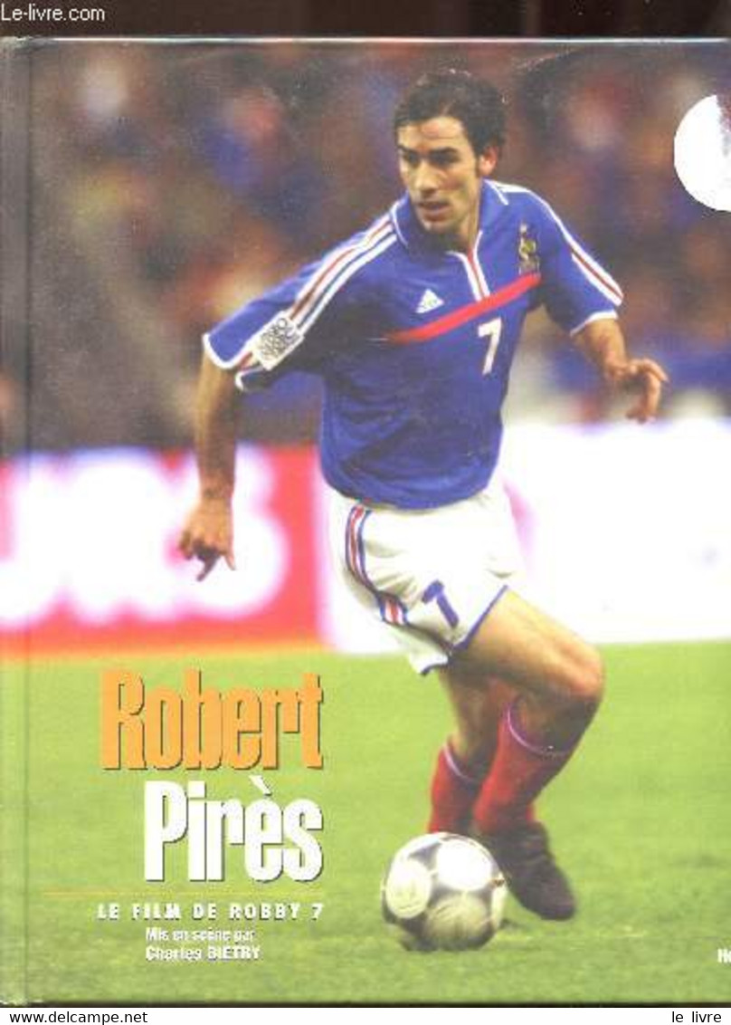 ROBERT PIRES - LE FILM DE ROBBY 7 - BIETRY CHARLES - 2004 - Boeken