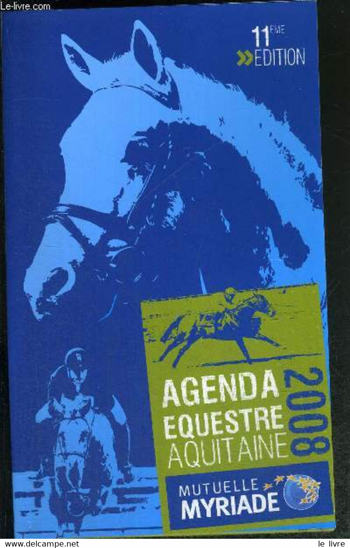 AGENDA EQUESTRE AQUITAINE 2008 - 11e EDITION - Annuaire Des Clubs : Dordogne, Gironde ... / Calendrier ... - COLLECTIF - - Blanco Agenda