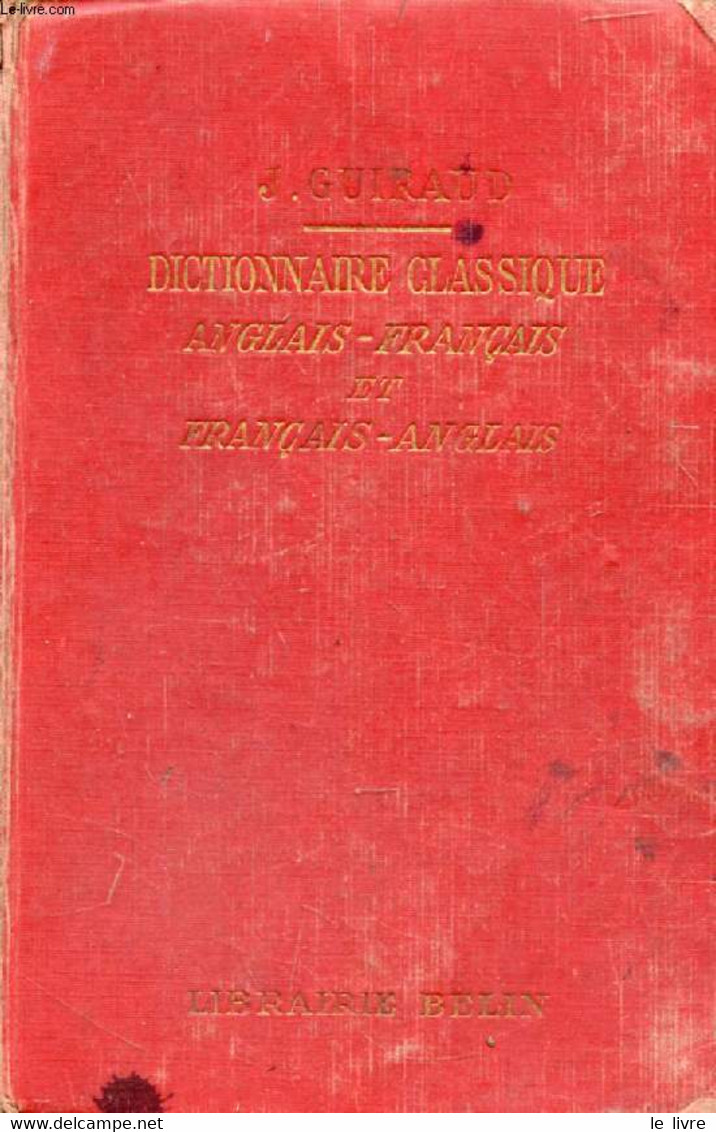 DICTIONNAIRE CLASSIQUE ANGLAIS-FRANCAIS ET FRANCAIS-ANGLAIS - GUIRAUD JULES - 1945 - Dictionnaires, Thésaurus