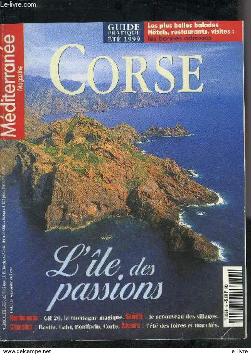 MEDITERRANEE N°SPECIAL ETE 1999 - CORSE GUIDE PRATIQUE ETE 1999 LES PLUS BELLES BALADES HOTELS RESTAURANTS VISITES LES B - Corse