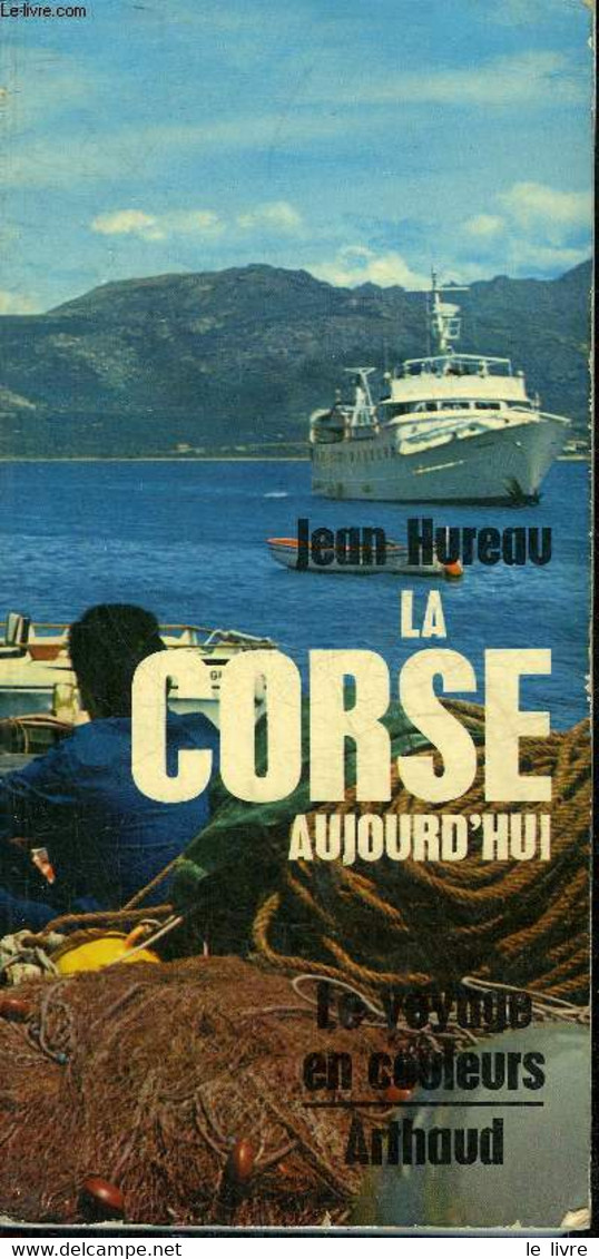 LA CORSE AUJOURD'HUI - COLLECTION LE VOYAGE EN COULEURS. - HUREAU JEAN - 1971 - Corse