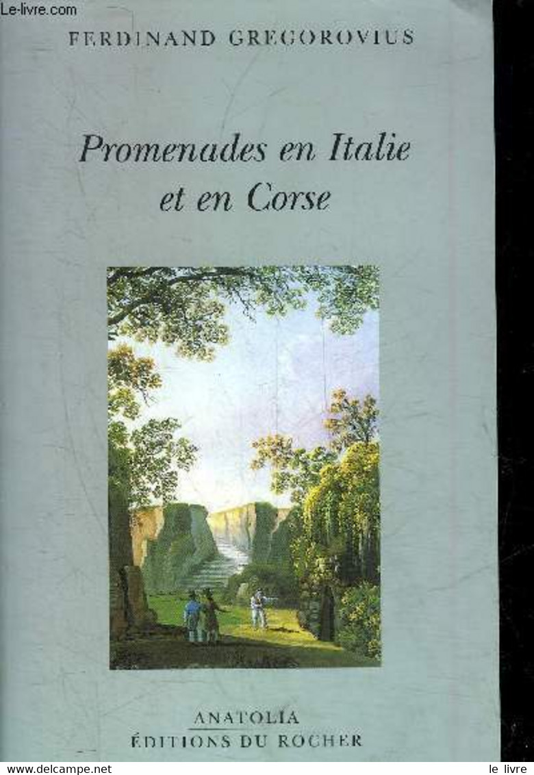 PROMENADES EN ITALIE ET EN CORSE - COLLECTION ANATOLIA. - GREGOROVIUS FERDINAND - 2003 - Corse