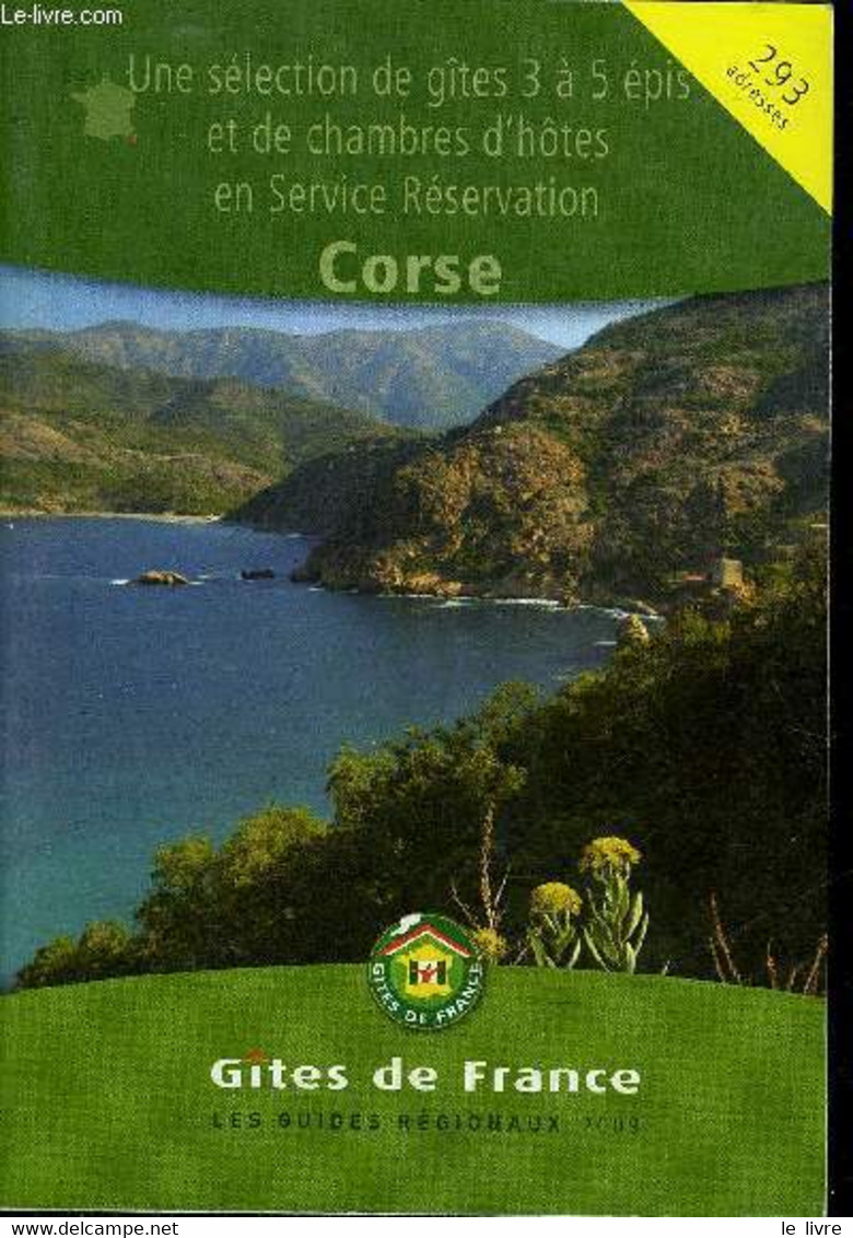 CORSE GITES DE FRANCE LES GUIDES REGIONAUX 2009 - UNE SELECTION DE GITES 3 A 5 EPIS ET DE CHAMBRES D'HOTES EN SERVICE RE - Corse