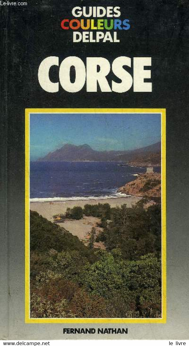 GUIDES COULEURS DELPAL CORSE. - COLLECTIF - 1981 - Corse