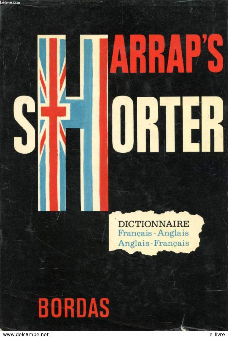 HARRAP'S NEW SHORTER FRENCH AND ENGLISH DICTIONARY, FRENCH-ENGLISH, ENGLISH-FRENCH - MANSION J. E. & ALII - 1971 - Dictionnaires, Thésaurus