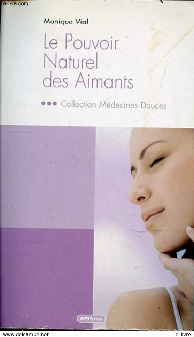 LE POUVOIR NATUREL DES AIMANTS - VIAL MONIQUE - 2009 - Livres