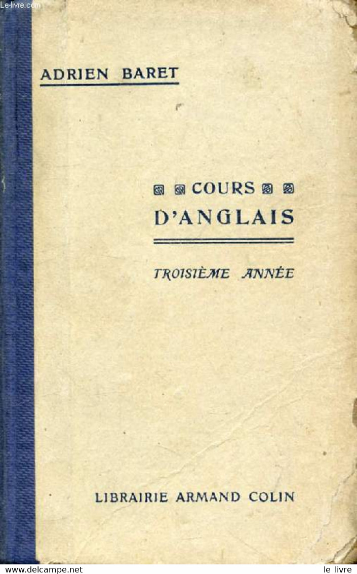 LA TROISIEME ANNEE D'ANGLAIS (GRAMMAIRE COMPLETE) - BARET ADRIEN - 1924 - Langue Anglaise/ Grammaire