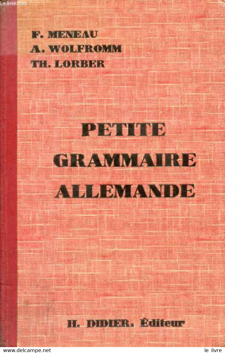 PETITE GRAMMAIRE ALLEMANDE - MENEAU F., WOLFROMM A., LORBER Th. - 1939 - Atlanten