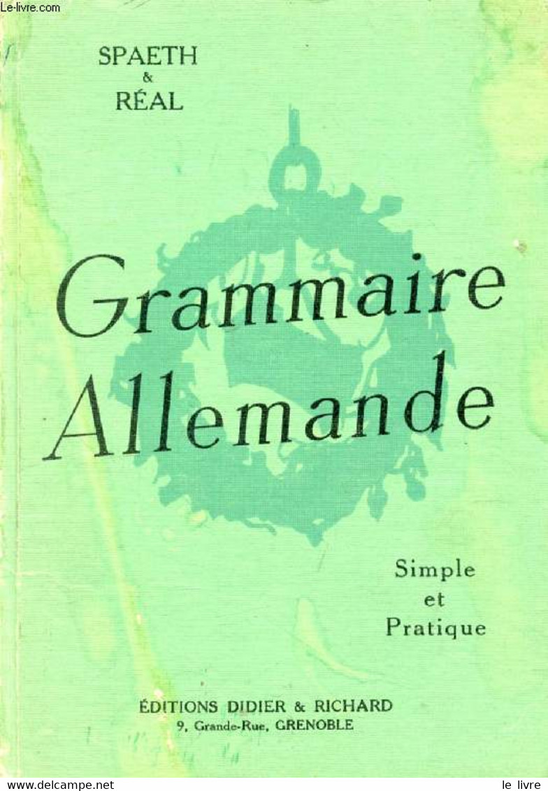 GRAMMAIRE ALLEMANDE, SIMPLE ET PRATIQUE - SPAETH A., REAL J. - 1963 - Atlas