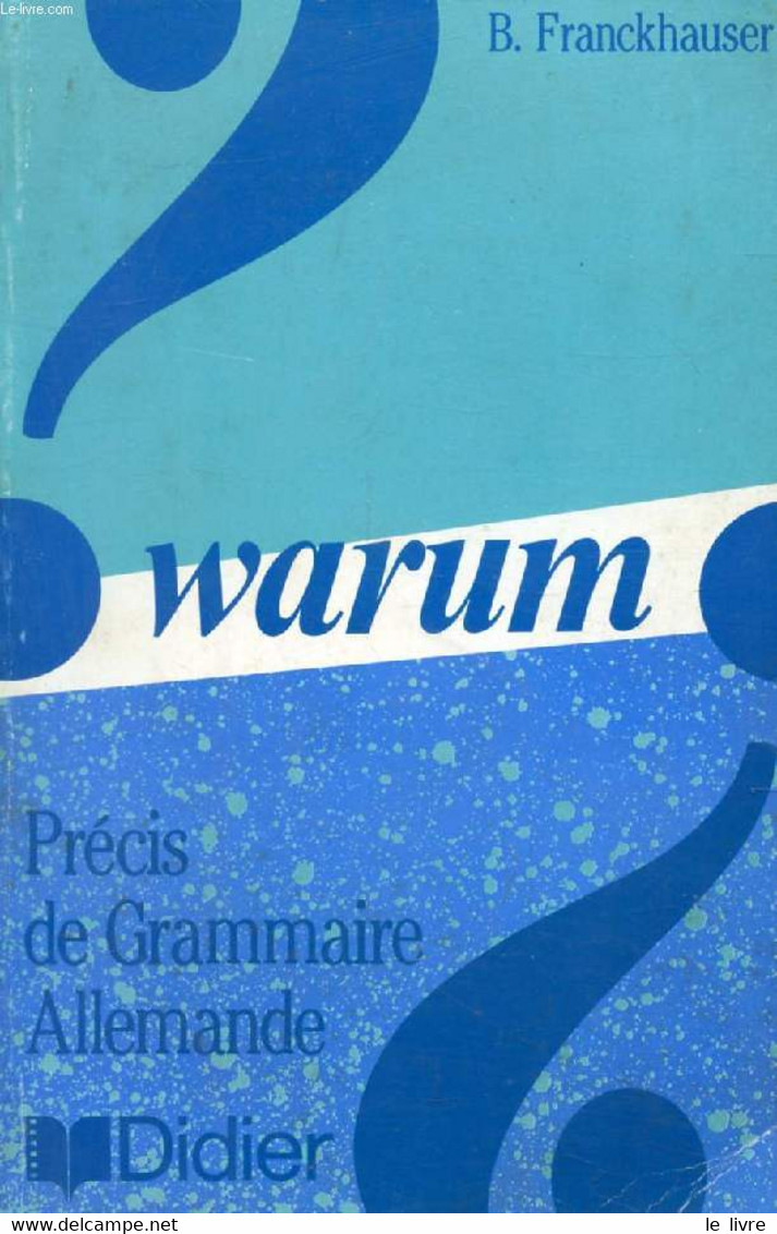 WARUM, PRECIS DE GRAMMAIRE ALLEMANDE - FRANCKHAUSER B. - 1987 - Atlanten
