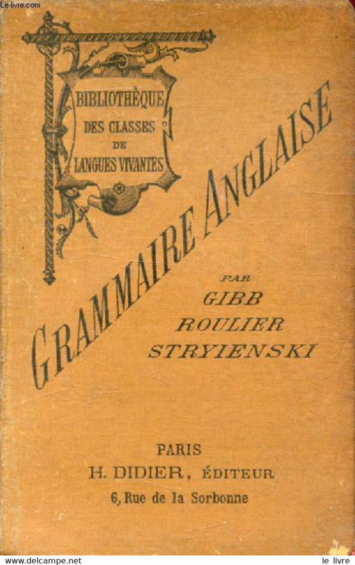 GRAMMAIRE ANGLAISE - GIBB, ROULIER, STRYIENSKI - 1903 - Englische Grammatik