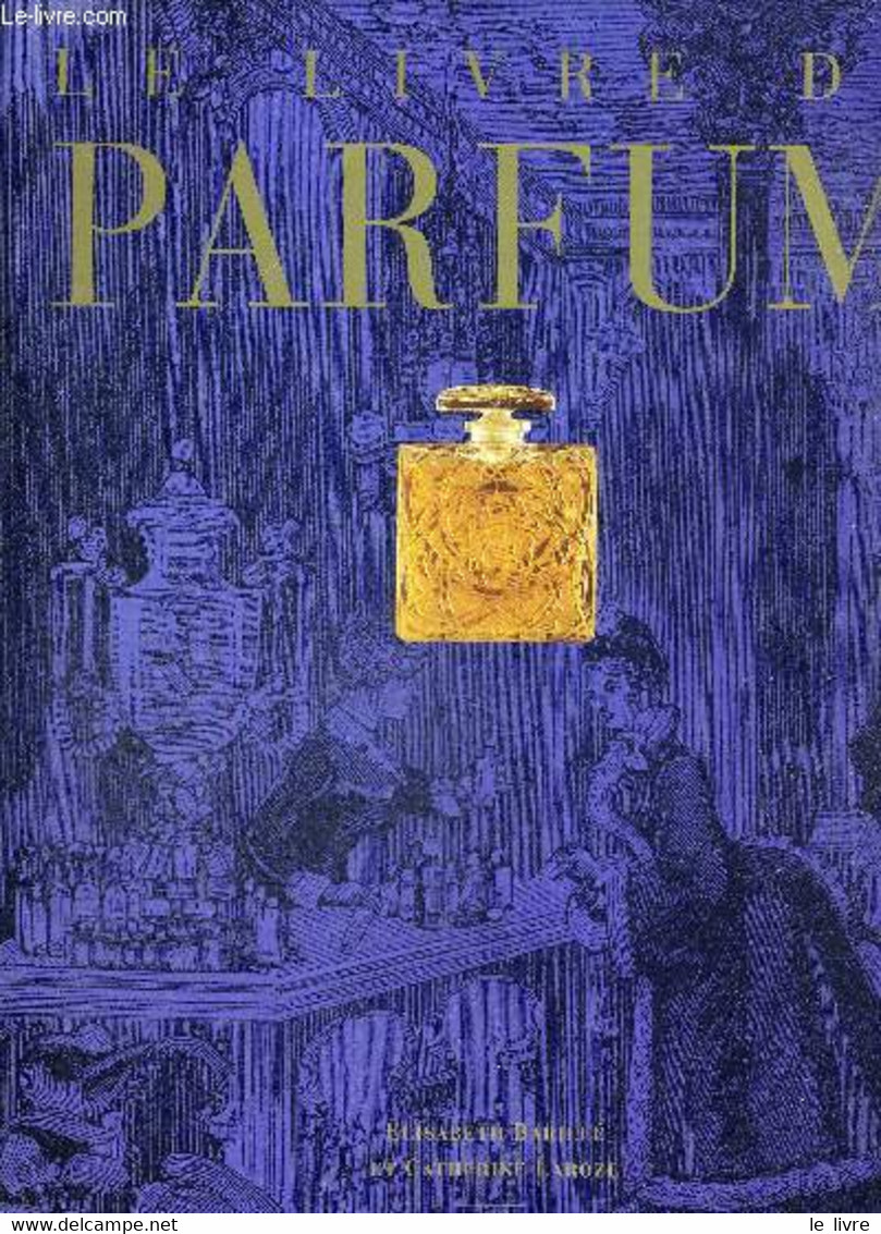 LE LIVRE DU PARFUM - BARILLE - LAROZE - 1995 - Libri