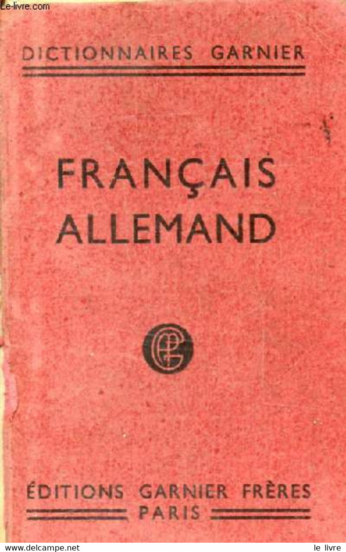 PETIT DICTIONNAIRE FRANCAIS-ALLEMAND, CONTENANT TOUS LES MOTS USUELS AVEC LEUR PRONONCIATION FIGUREE ET SUIVI D'UNE LIST - Atlanti