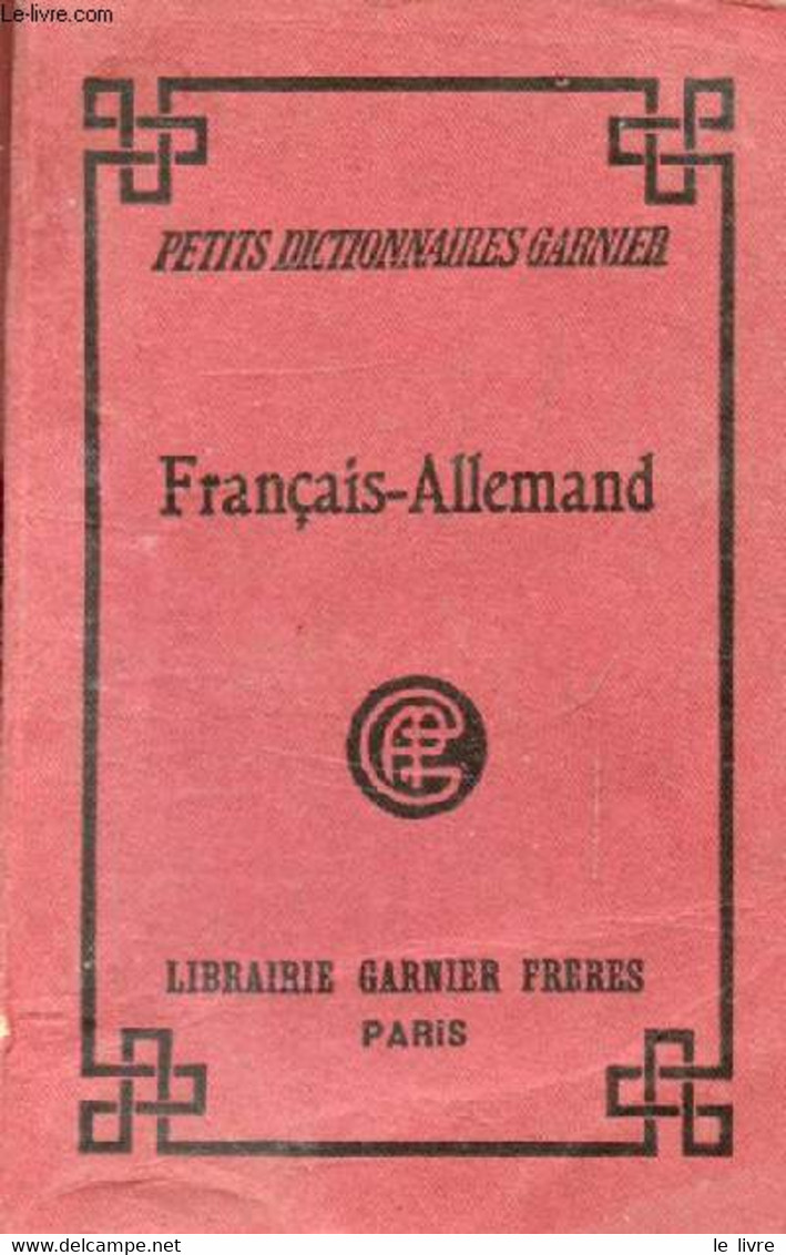 PETIT DICTIONNAIRE FRANCAIS-ALLEMAND, CONTENANT TOUS LES MOTS USUELS AVEC LEUR PRONONCIATION FIGUREE ET SUIVI D'UNE LIST - Atlanti