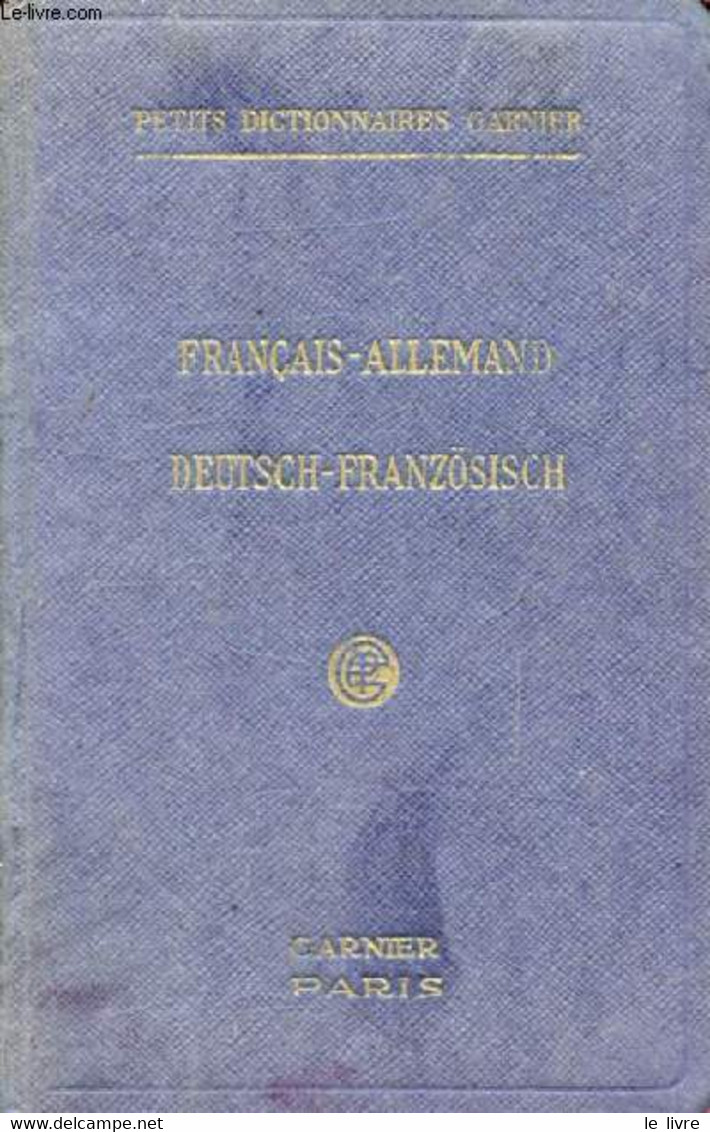 PETIT DICTIONNAIRE FRANCAIS-ALLEMAND, ALLEMAND-FRANCAIS, CONTENANT TOUS LES MOTS USUELS AVEC LEUR PRONONCIATION FIGUREE - Atlas