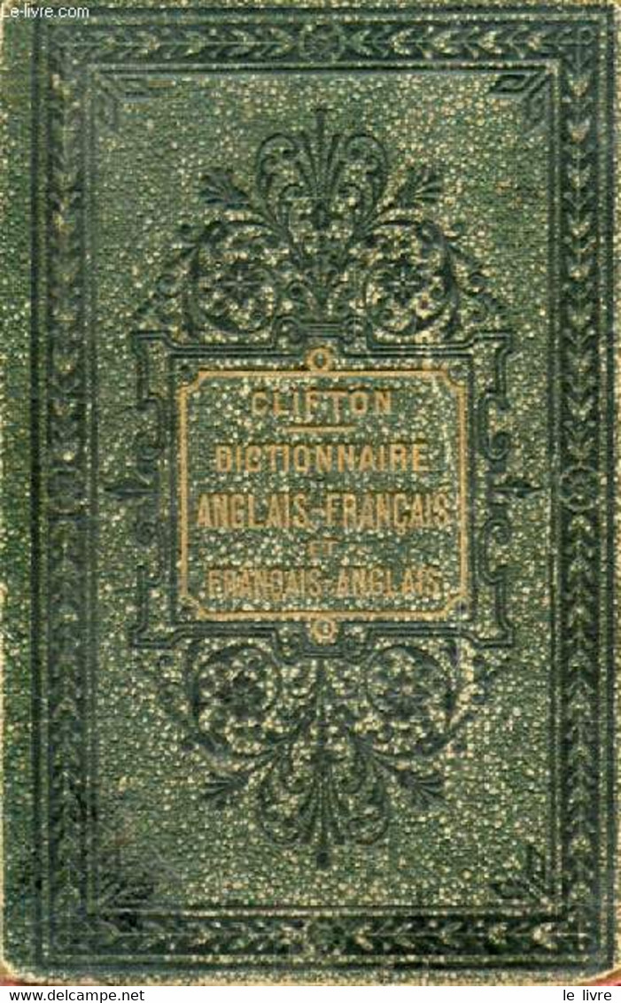 NOUVEAU DICTIONNAIRE ANGLAIS-FRANCAIS ET FRANCAIS-ANGLAIS - CLIFTON E., FENARD E. - 1889 - Wörterbücher