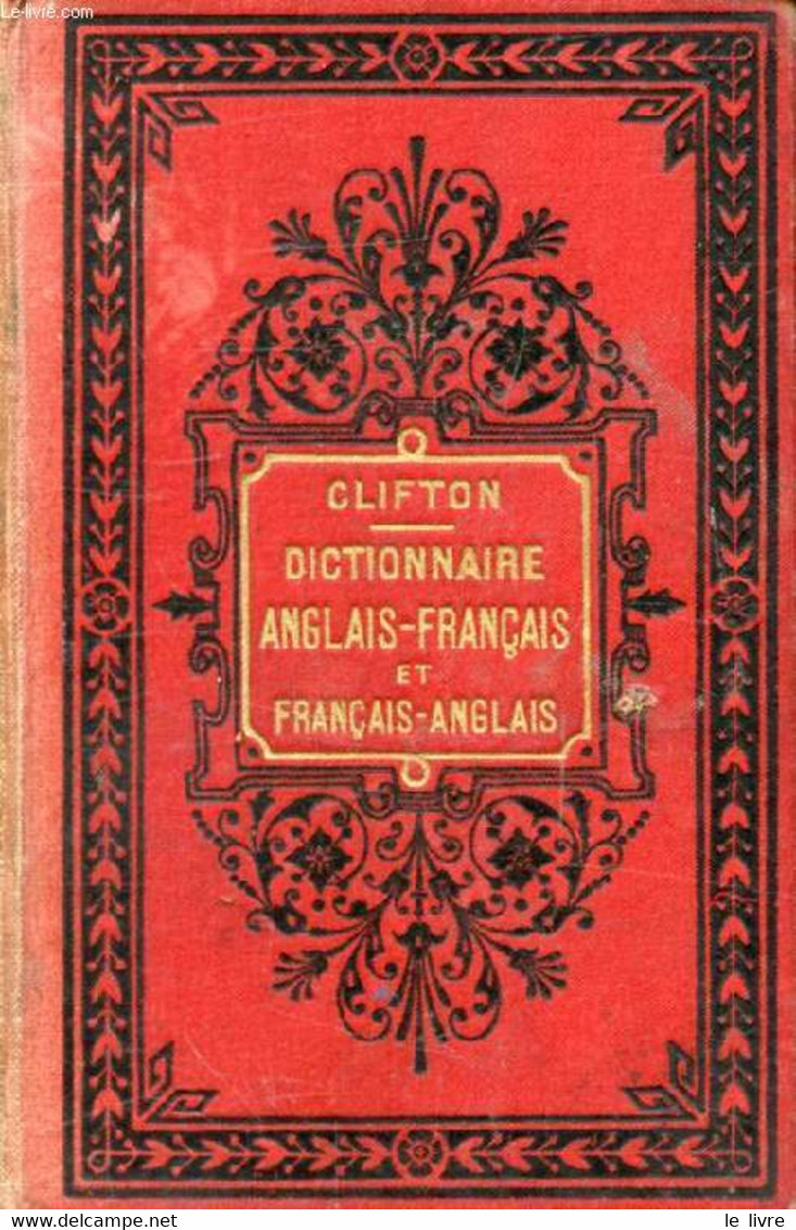 NOUVEAU DICTIONNAIRE ANGLAIS-FRANCAIS ET FRANCAIS-ANGLAIS - CLIFTON E., FENARD E. - 1889 - Dictionaries, Thesauri