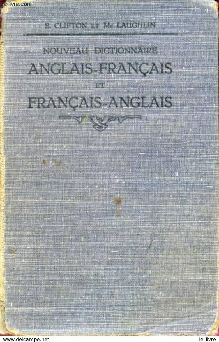 NOUVEAU DICTIONNAIRE ANGLAIS-FRANCAIS ET FRANCAIS-ANGLAIS - CLIFTON E., MC LAUGHLIN J. - 1925 - Dictionnaires, Thésaurus