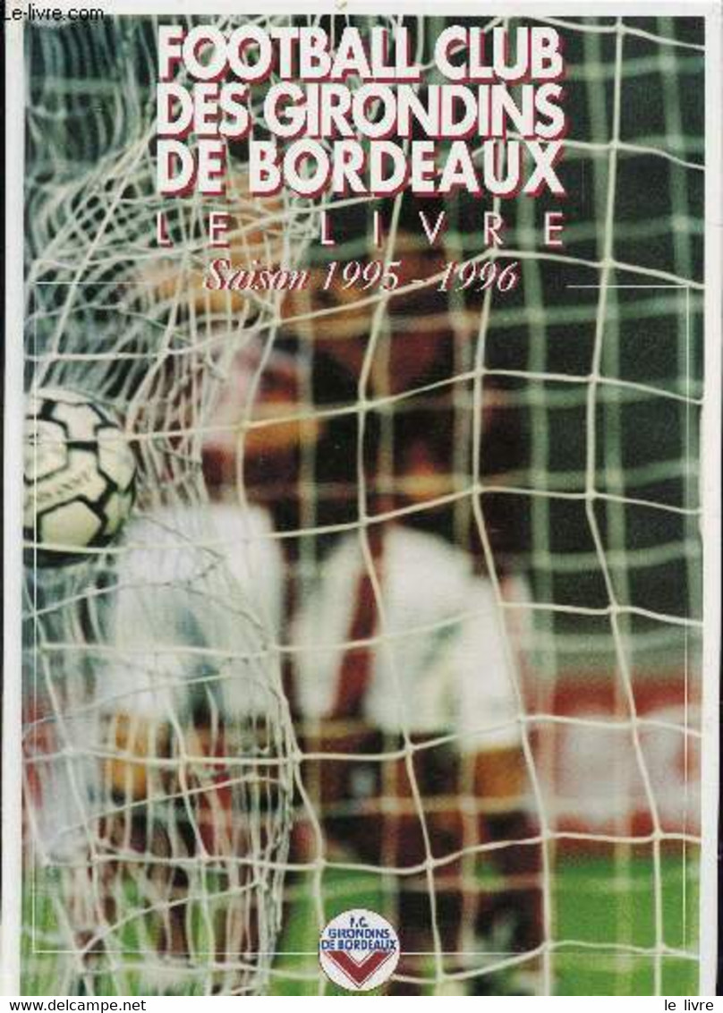 FOOTBALL CLUB DES GIRONDINS DE BORDEAUX - LE LIVRE SAISON 1995-1996 - COLLECTIF - 1996 - Boeken